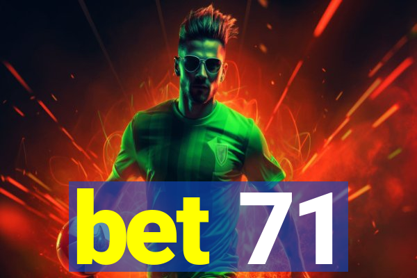 bet 71